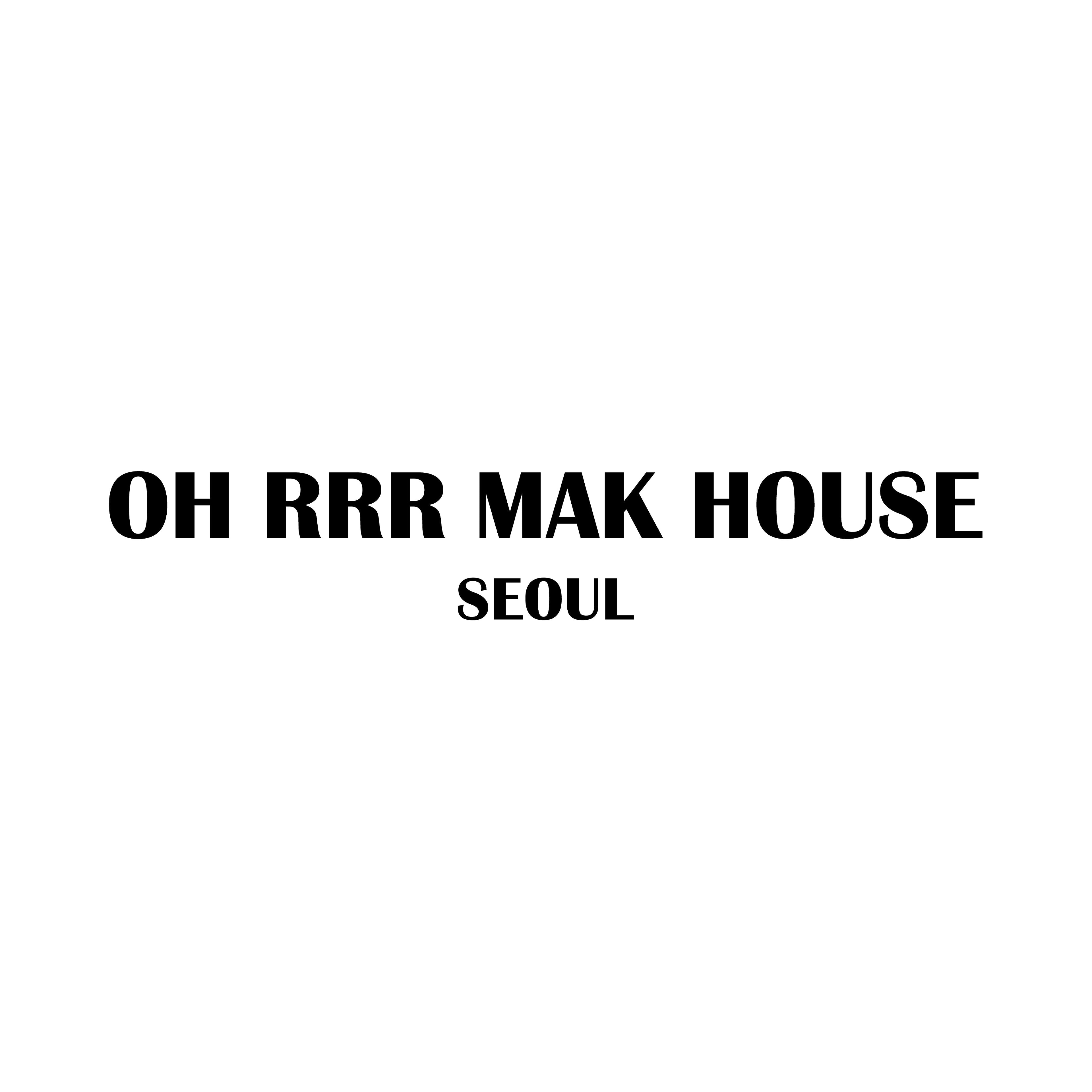 OH RRR MAK HOUSE